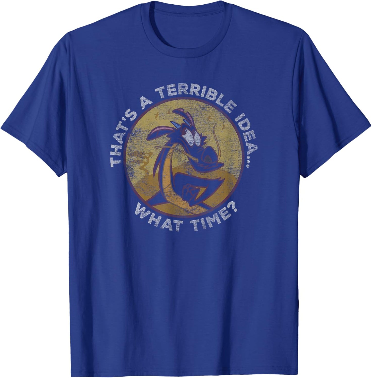 Disney Mulan Mushu That's A Terrible Idea,.. What Time? T-Shirt - T-Shirt | Royal