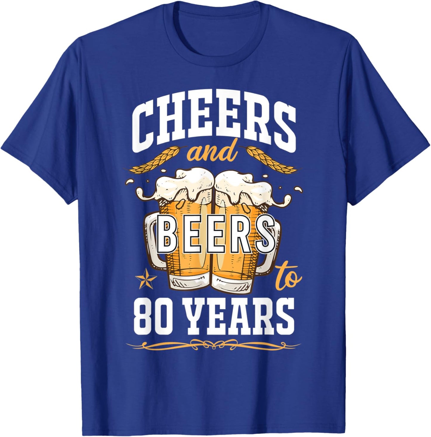Cheers and Beers To 80 Year Old Birthday Drunk 80th B-Day T-Shirt - T-Shirt | Royal