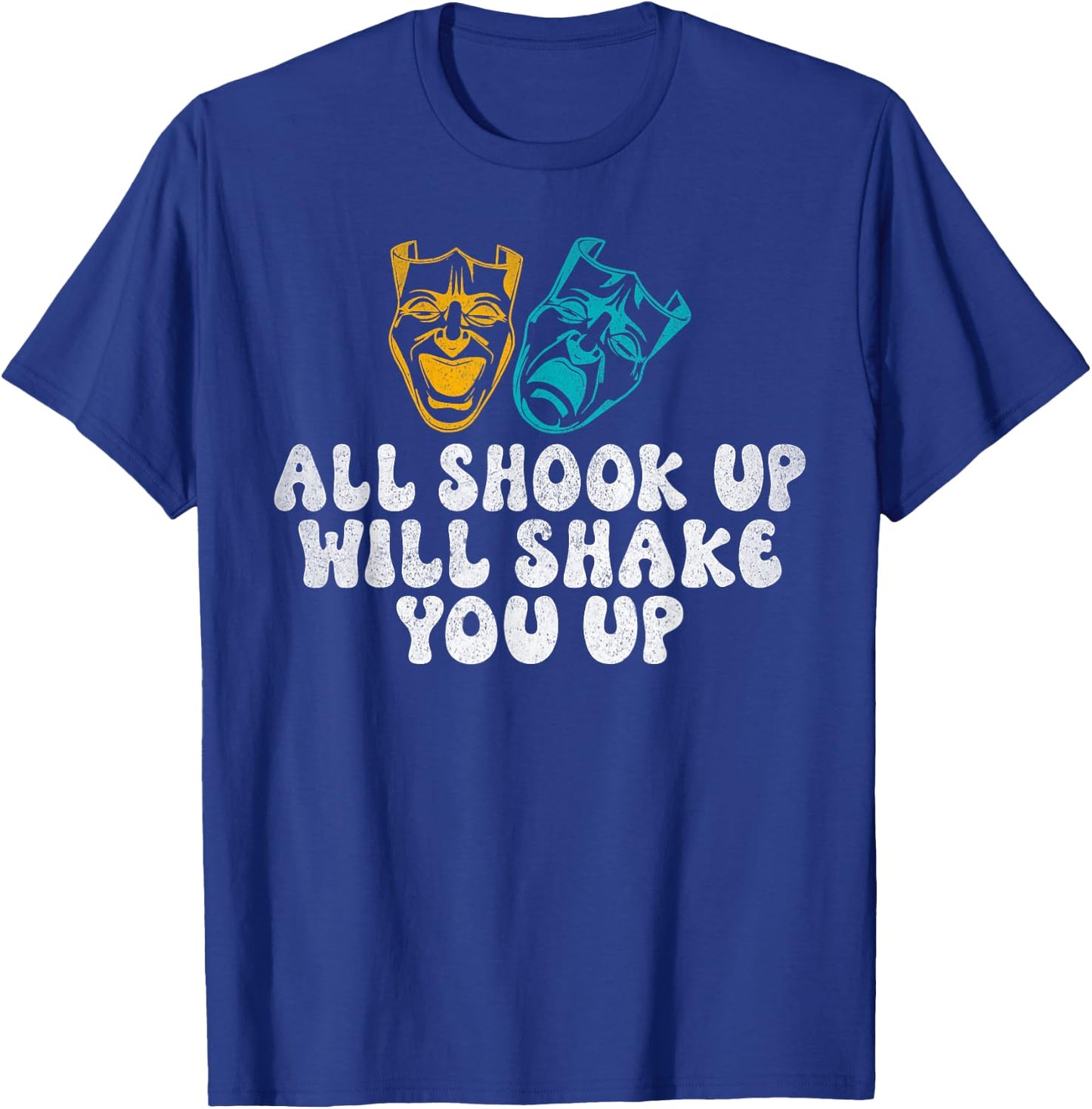 All shook up will shake you up Theater T-Shirt - T-Shirt | Royal