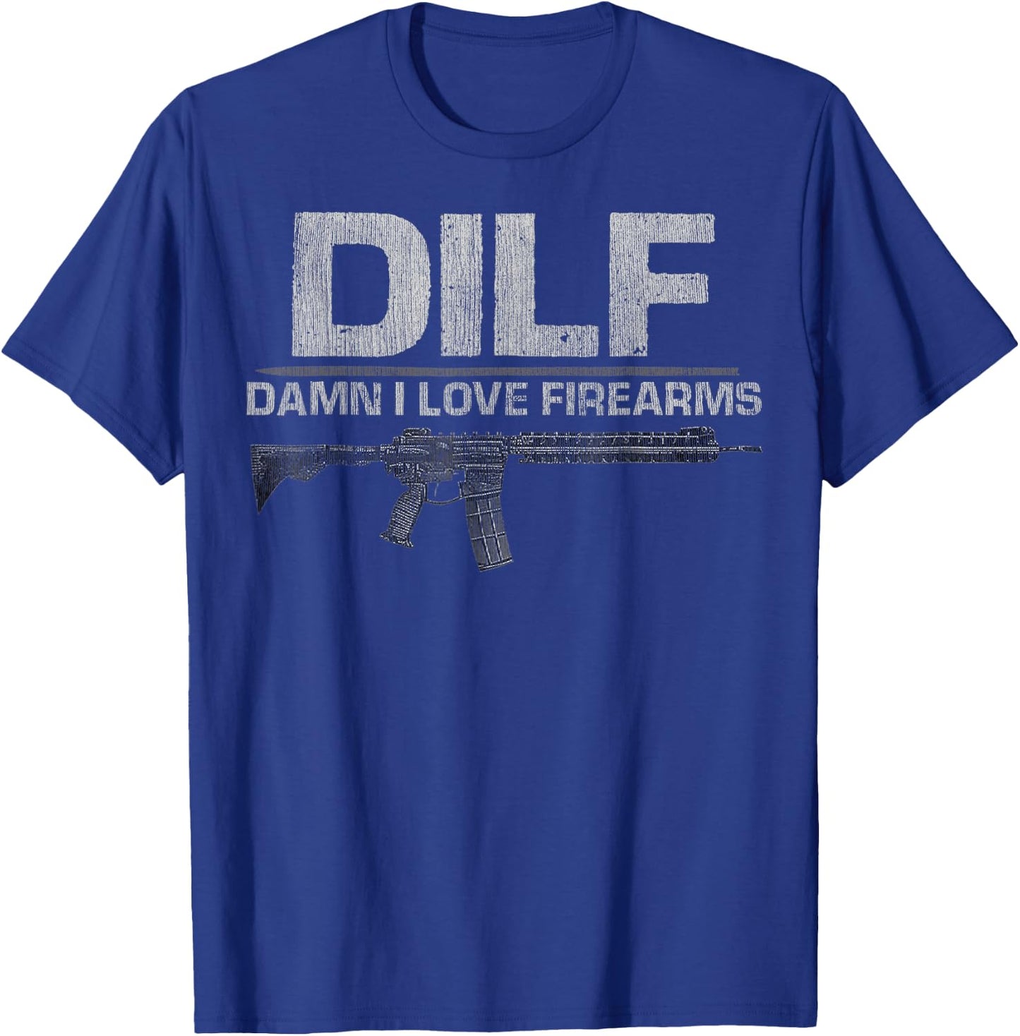 DILF Damn I Love Firearms Funny T-Shirt - T-Shirt | Royal