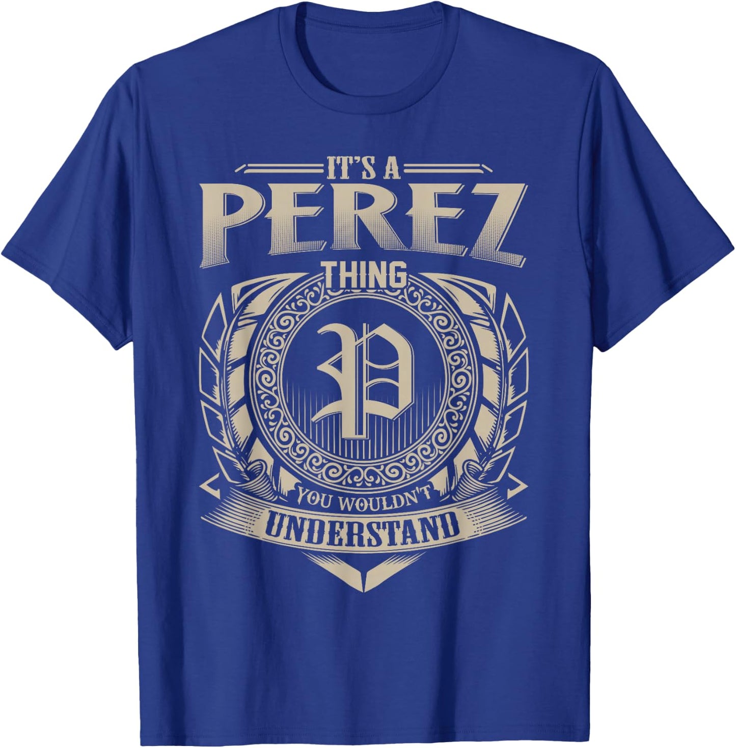 It's A PEREZ Thing You Wouldn't Understand Name Vintage T-Shirt - T-Shirt | Royal