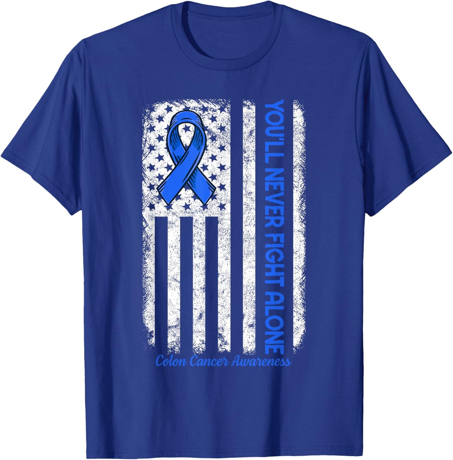 You'll Never fight Alone Flag Blue Colon Cancer Awareness T-Shirt - T-Shirt | Royal