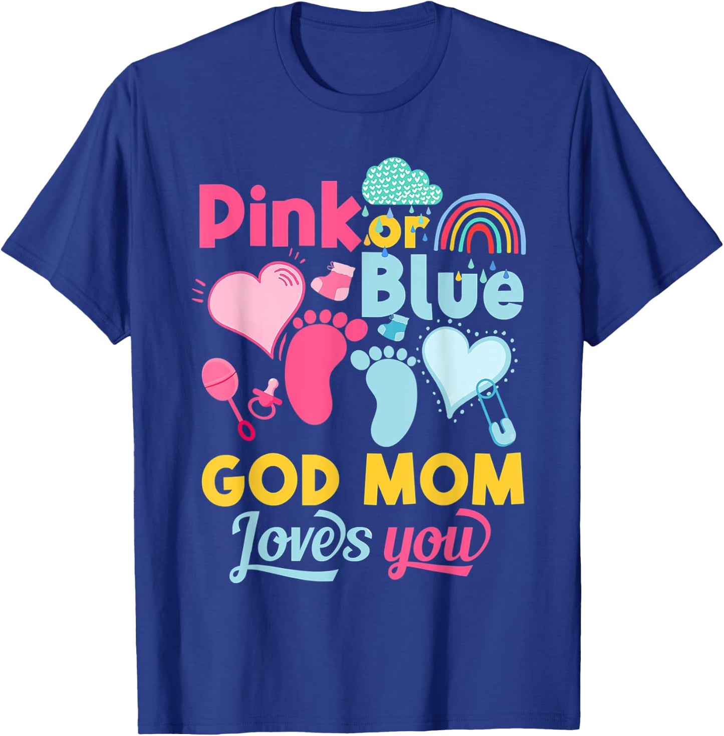 Pink Or Blue God Mom Loves You Gender Reveal Baby Shower T-Shirt - T-Shirt | Royal