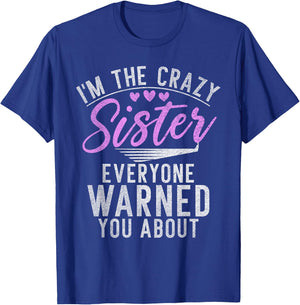 Im the crazy Sister everyone warned you about crazy Sister T-Shirt - T-Shirt | Royal