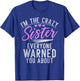 Im the crazy Sister everyone warned you about crazy Sister T-Shirt - T-Shirt | Royal