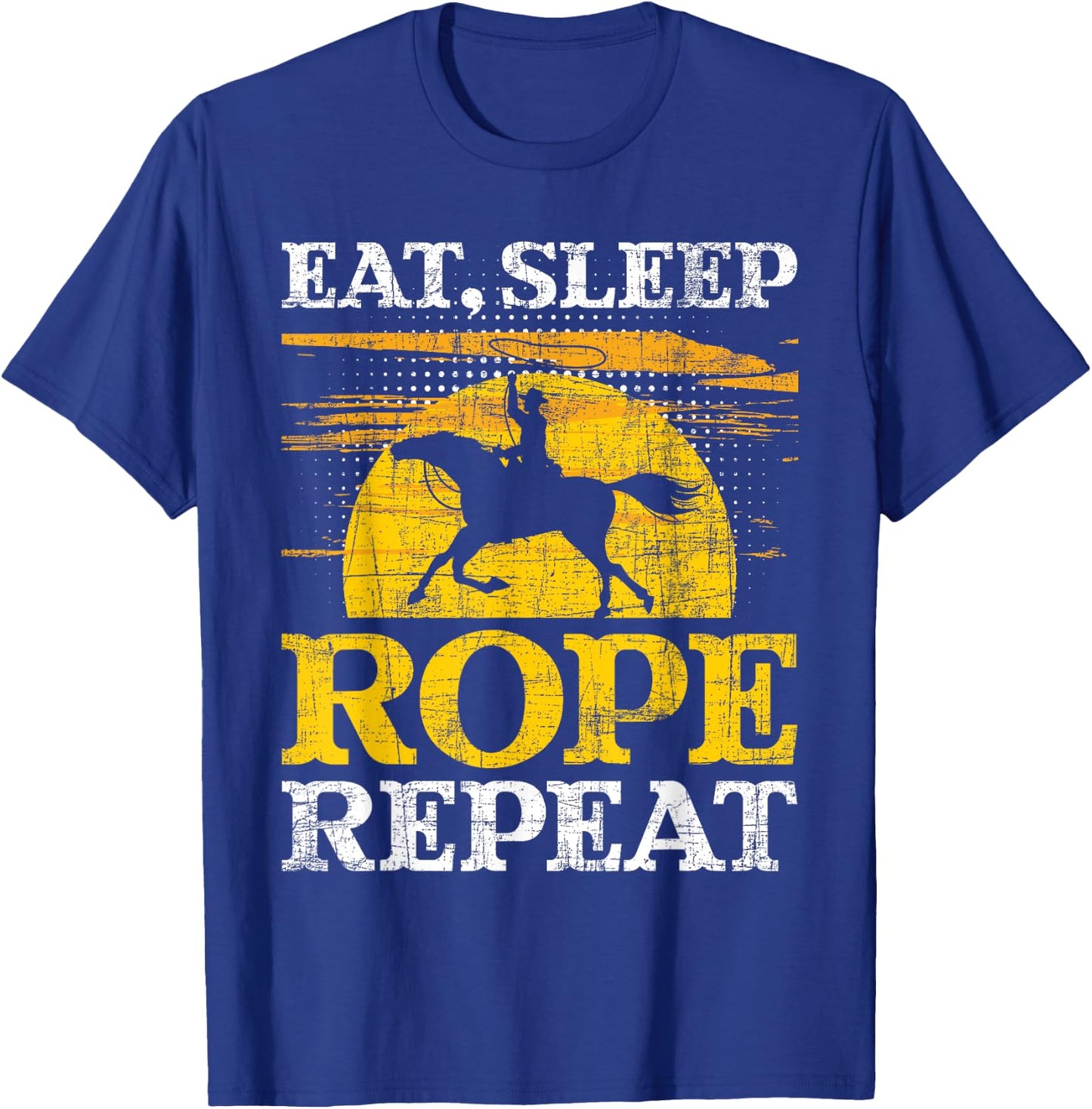 Eat Sleep Rope Repeat - Cowboy Header Heeler Roping Lover T-Shirt - T-Shirt | Royal