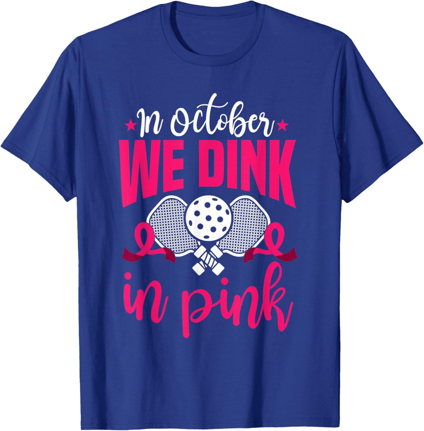 In October We Dink In Pink Ribbon Breast Cancer Pickleball T-Shirt - T-Shirt | Royal