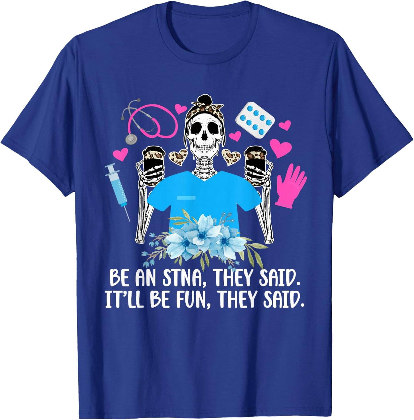 Be AN STNA State Tested Nursing Assistant STNA Nurse T-Shirt - T-Shirt | Royal