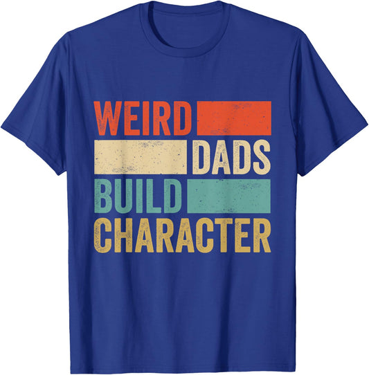 Weird Dads Build Character Retro Vintage Funny Father Day T-Shirt - T-Shirt | Royal