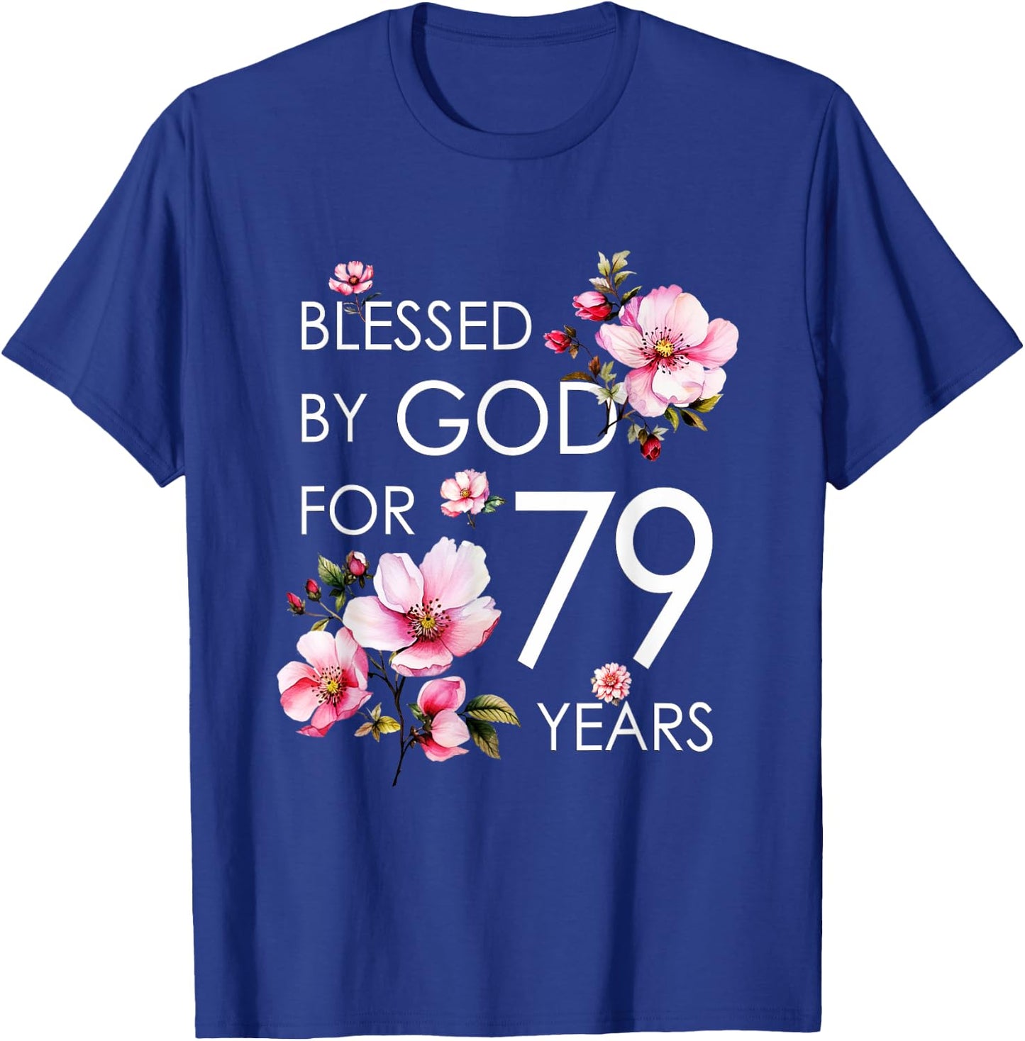 Blessed By God For 79 Years Old Cherry Blossom 79th Birthday T-Shirt - T-Shirt | Royal