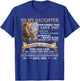 Lion To My Daughter Never Forget That I Love You Love Dad T-Shirt - T-Shirt | Royal