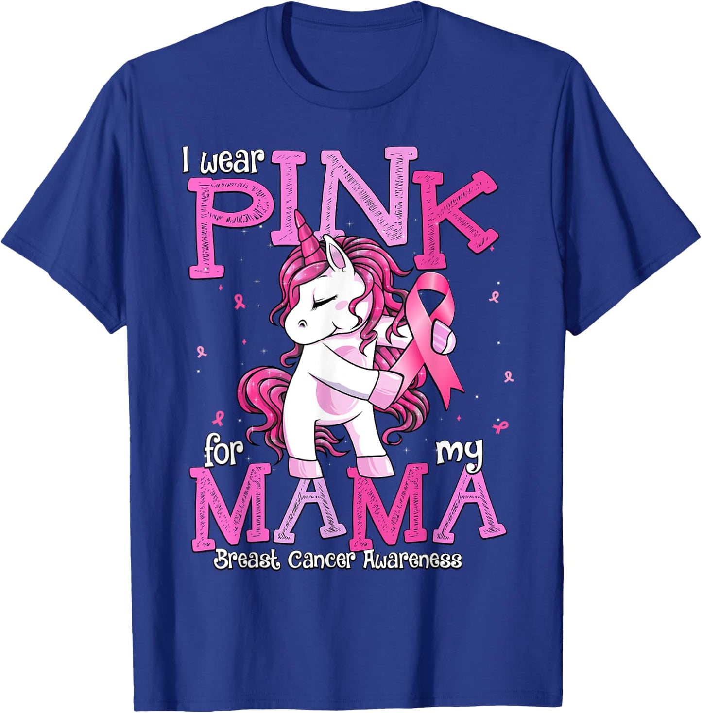I Wear Pink For My Mama Shirt Breast Cancer Awareness T-Shirt - T-Shirt | Royal