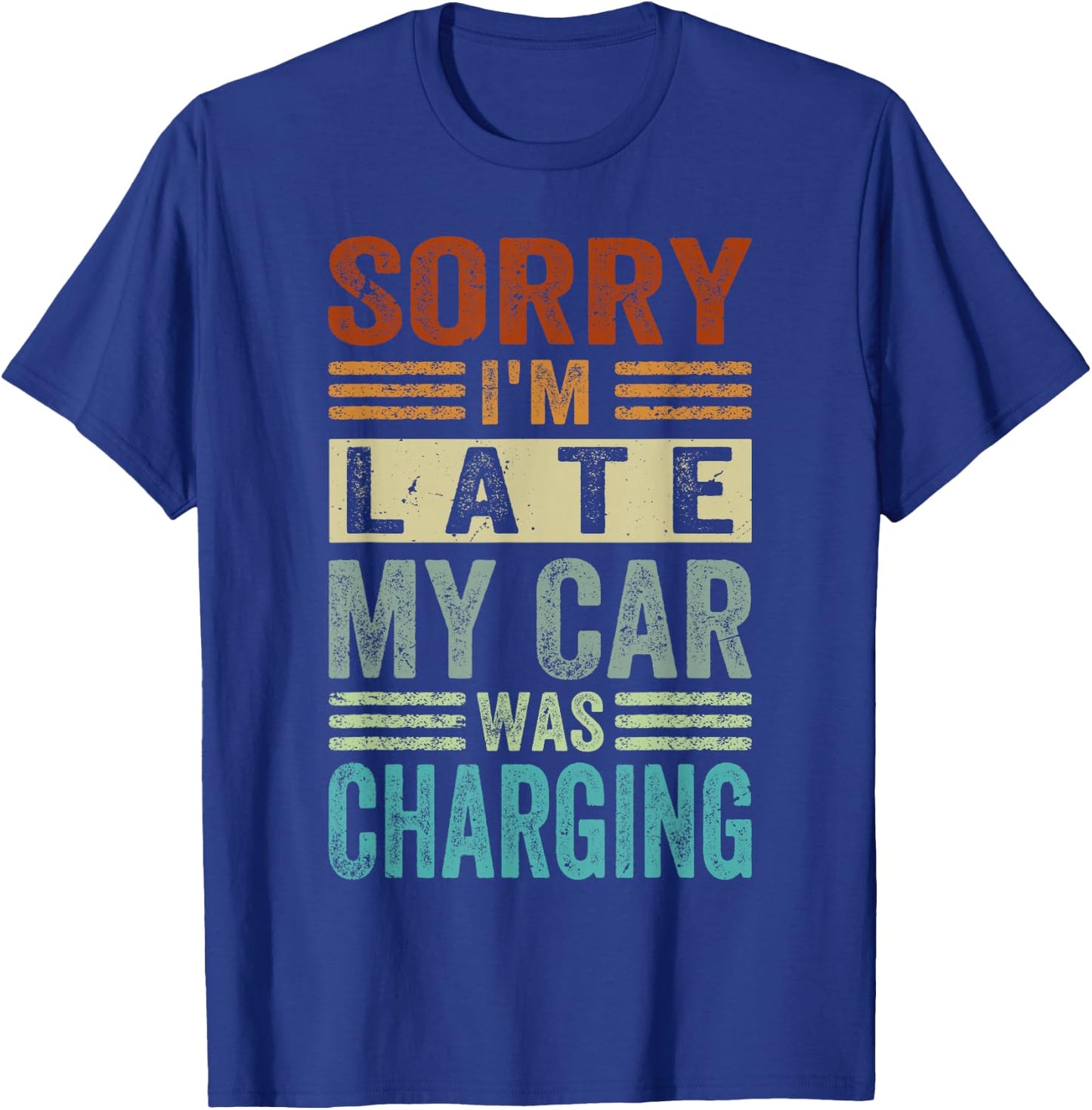 Sorry I'm Late - My Car Was Charging - Funny EV Electric Car T-Shirt - T-Shirt | Royal