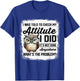 I Was Told To Check My Attitude Funny Owl T-Shirt - T-Shirt | Royal