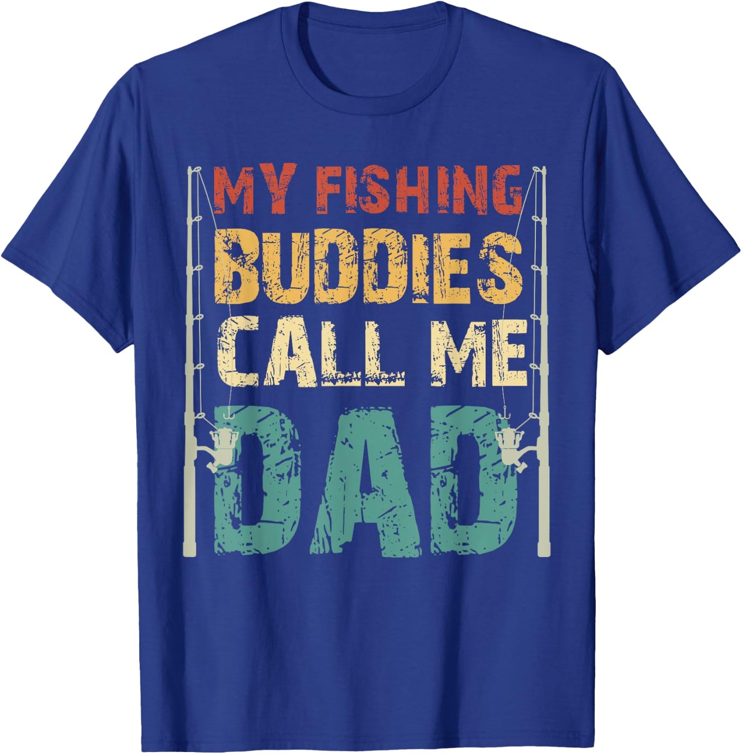My Fishing Buddies Call Me Dad Father's Day Fisherman Daddy T-Shirt - T-Shirt | Royal
