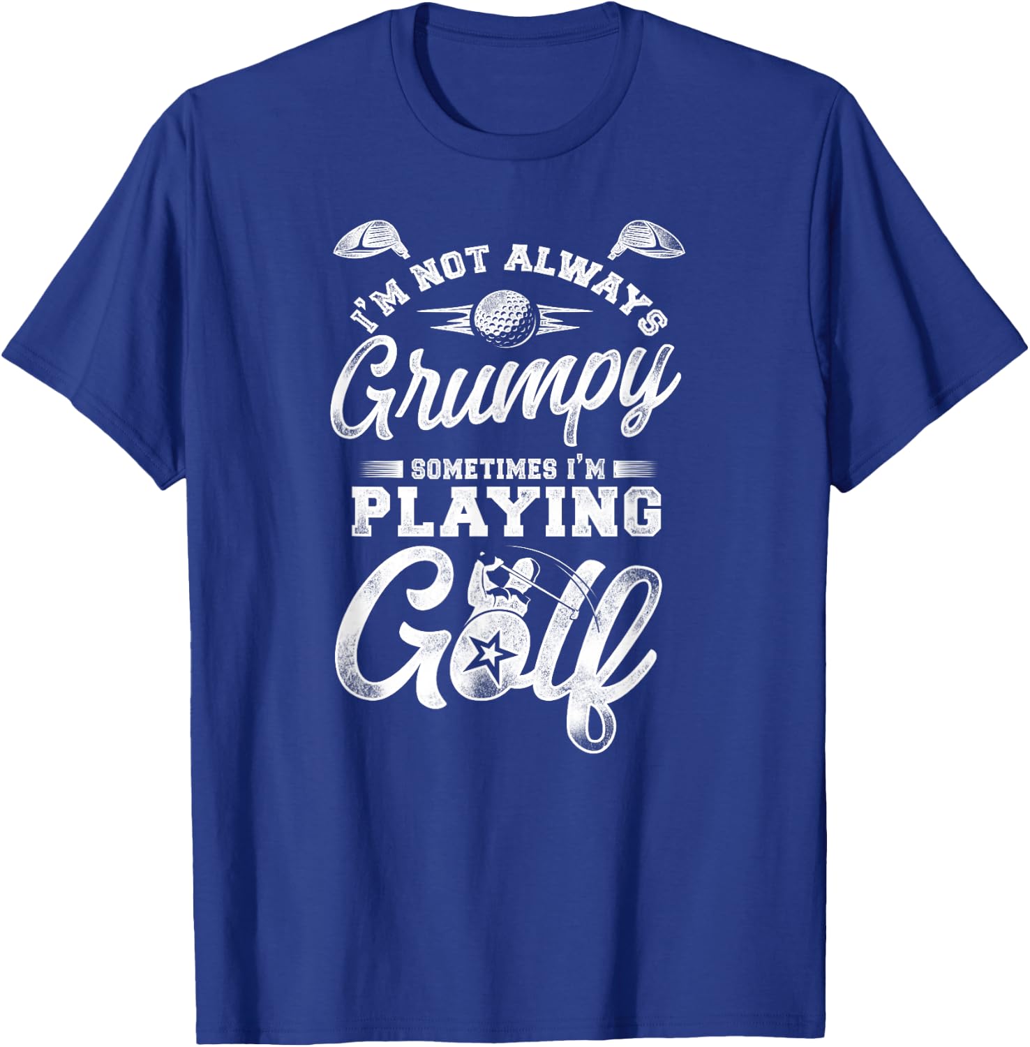 Golf Vintage I'M Not Always Grumpy Sometimes I'M Playing T-Shirt - T-Shirt | Royal