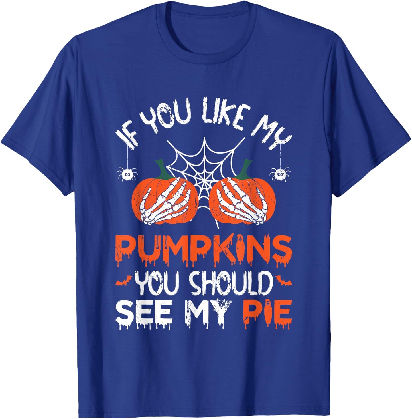 If You Like My Pumpkins You Should See My Pie Halloween T-Shirt - T-Shirt | Royal