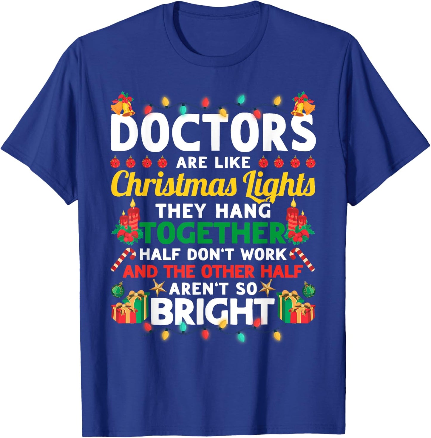 Doctors Are Like Christmas Lights Funny Christmas Doctor T-Shirt - T-Shirt | Royal