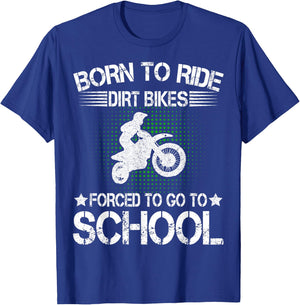 Born Ride Dirt Bikes Forced To Go To School Dirt Bike Riders T-Shirt - T-Shirt | Royal