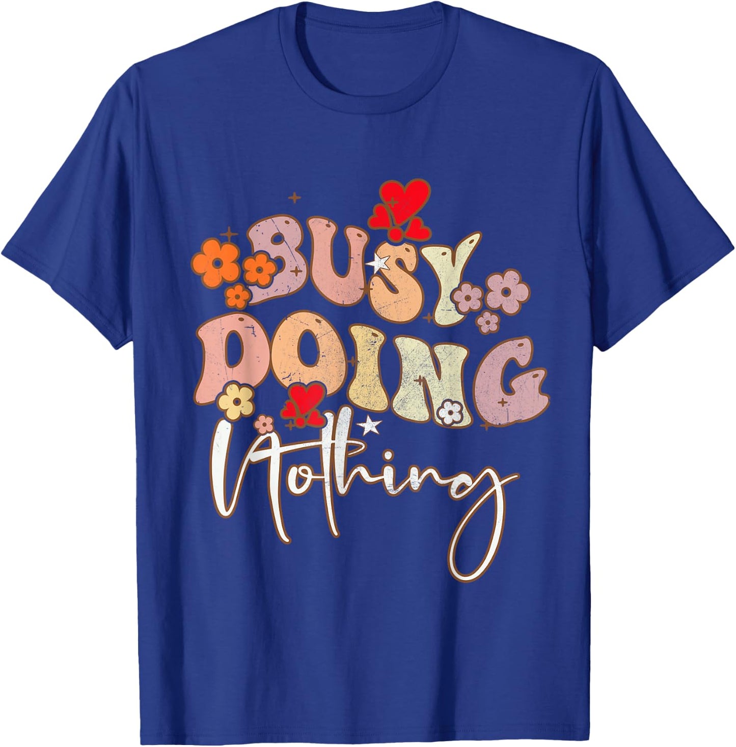 Groovy Sarcastic Busy Doing Nothing Funny Men Women Kid T-Shirt - T-Shirt | Royal