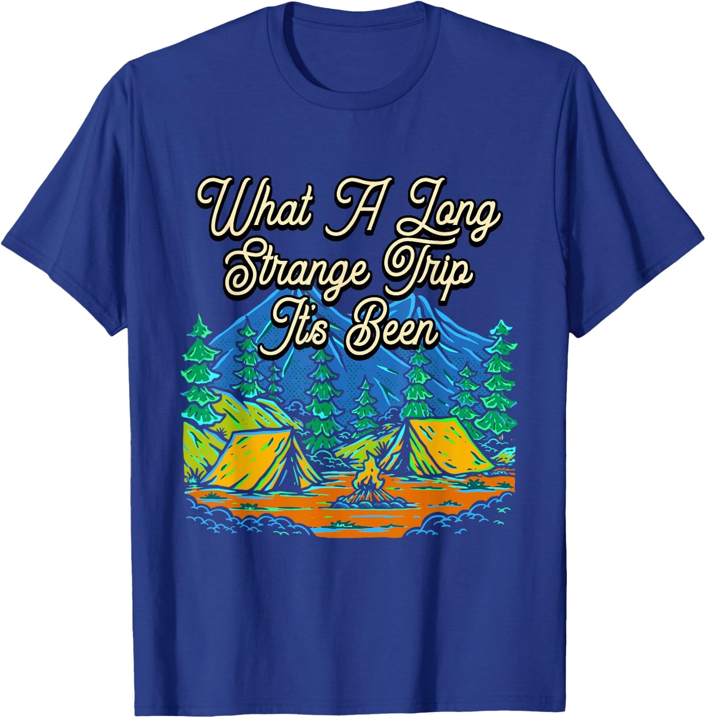 Strange Trip Its Been Camping Travel Camper Traveling T-Shirt - T-Shirt | Royal