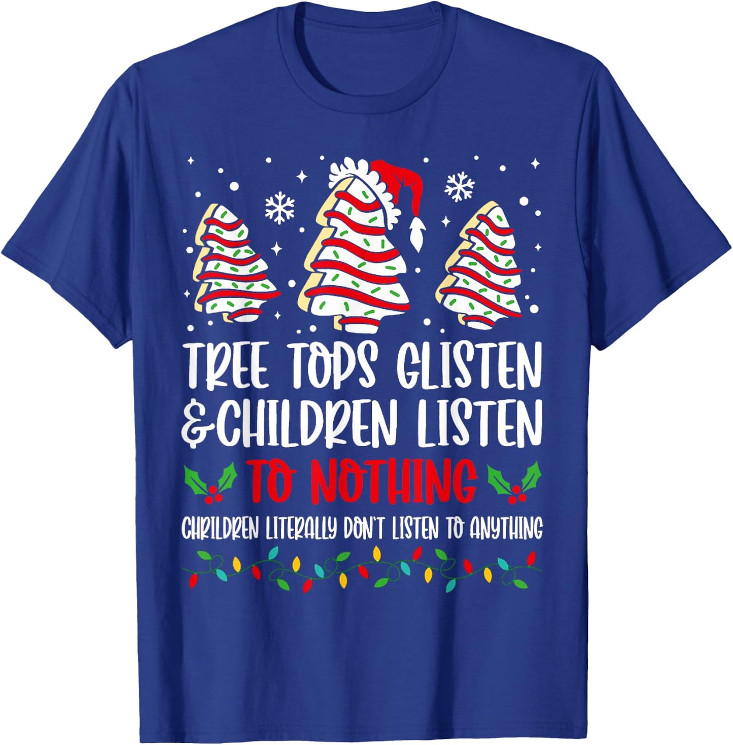 Tree Tops Glisten and Children Listen Christmas Tree Cake T-Shirt - T-Shirt | Royal