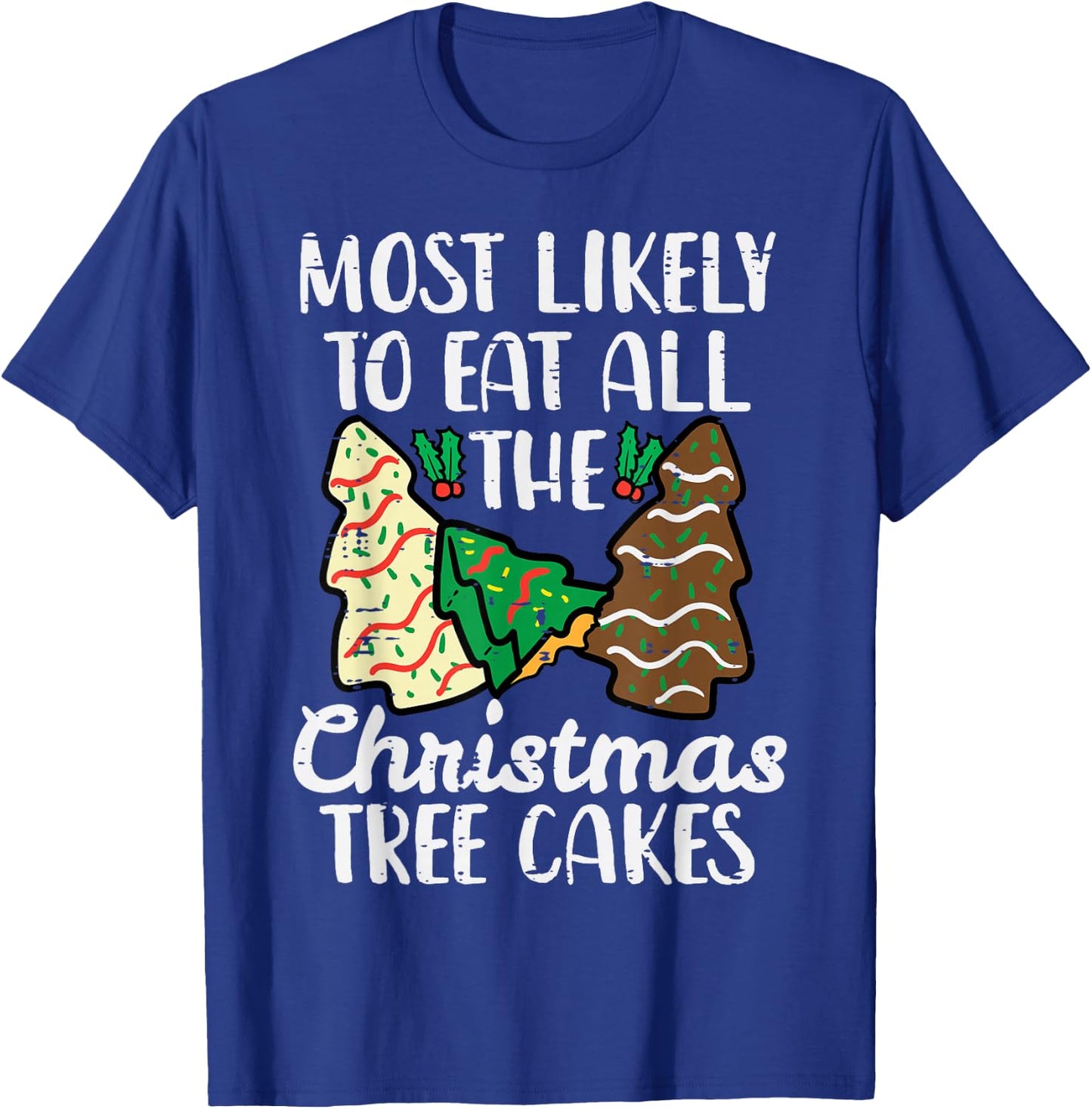 Most Likely to Eat Christmas Tree Cakes Xmas Girl Kids Women T-Shirt - T-Shirt | Royal