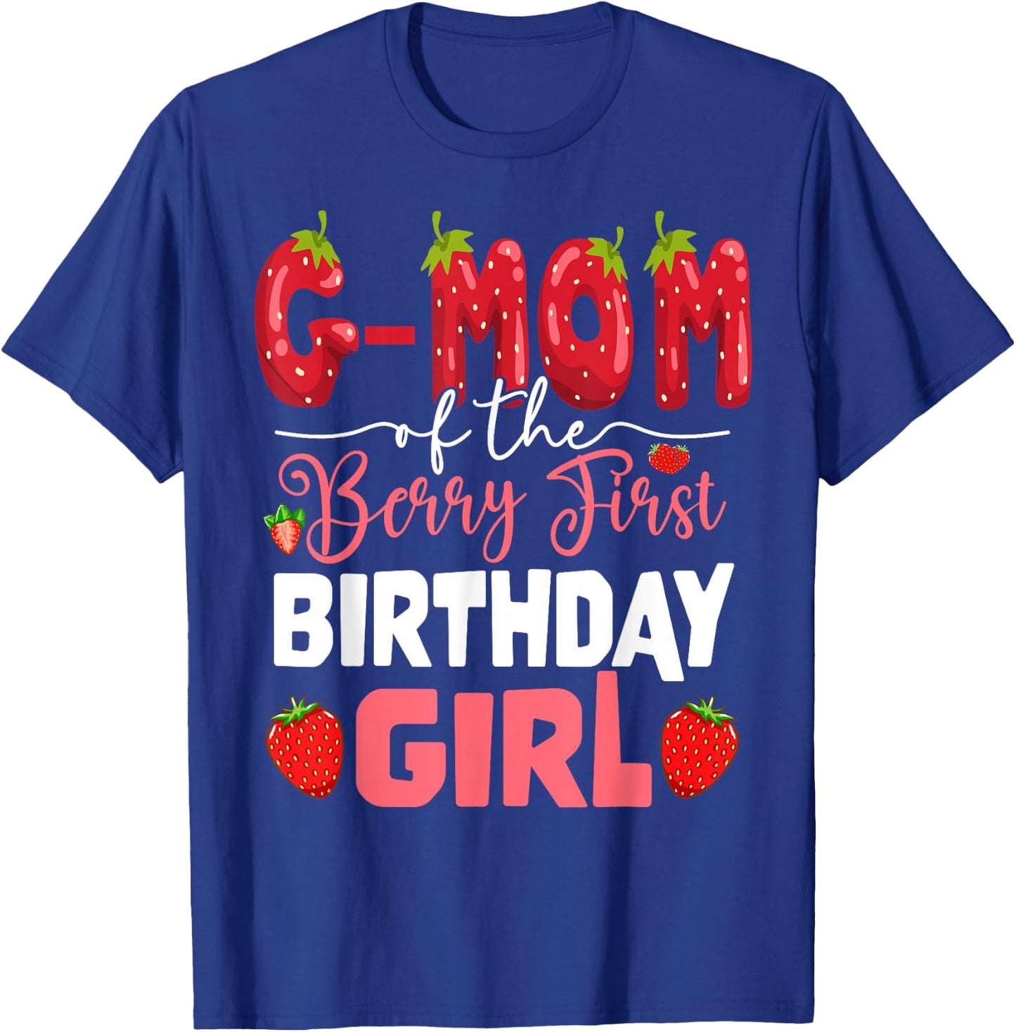 G-Mom of The Berry First Birthday of Girl Strawberry T-Shirt - T-Shirt | Royal