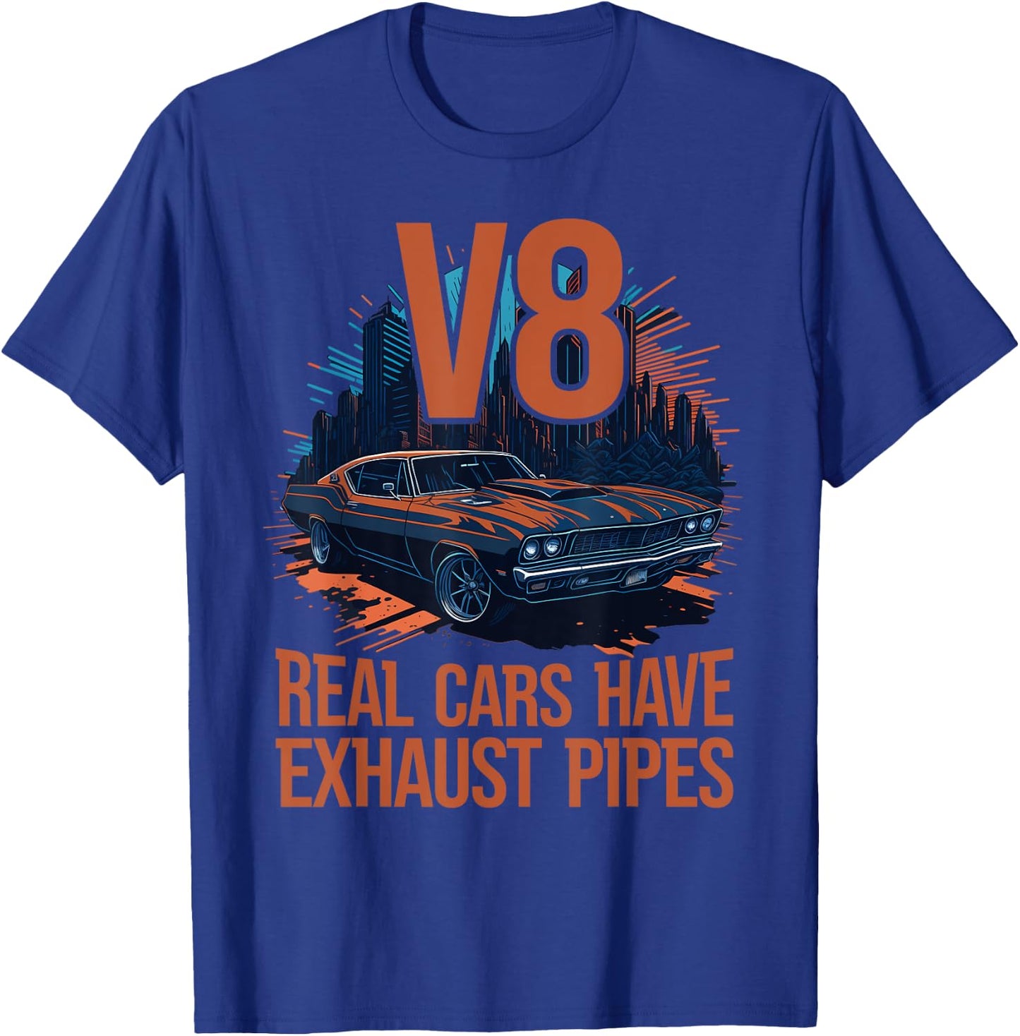 Real Cars have Exhaust Pipes V8 Muscle Car Lover V8 Engine T-Shirt - T-Shirt | Royal