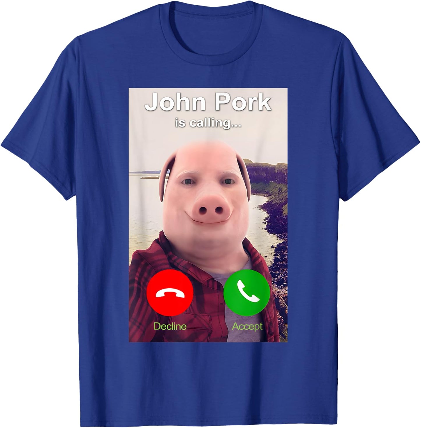 John Pork is Calling Shirt Funny John Pork Meme Men Women T-Shirt - T-Shirt | Royal