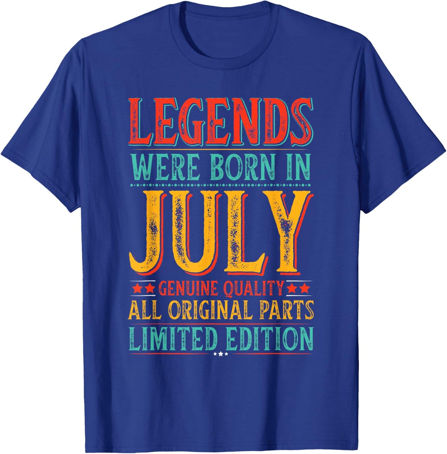 July Birthday Legends Were Born in July Funny Husband Dad T-Shirt - T-Shirt | Royal