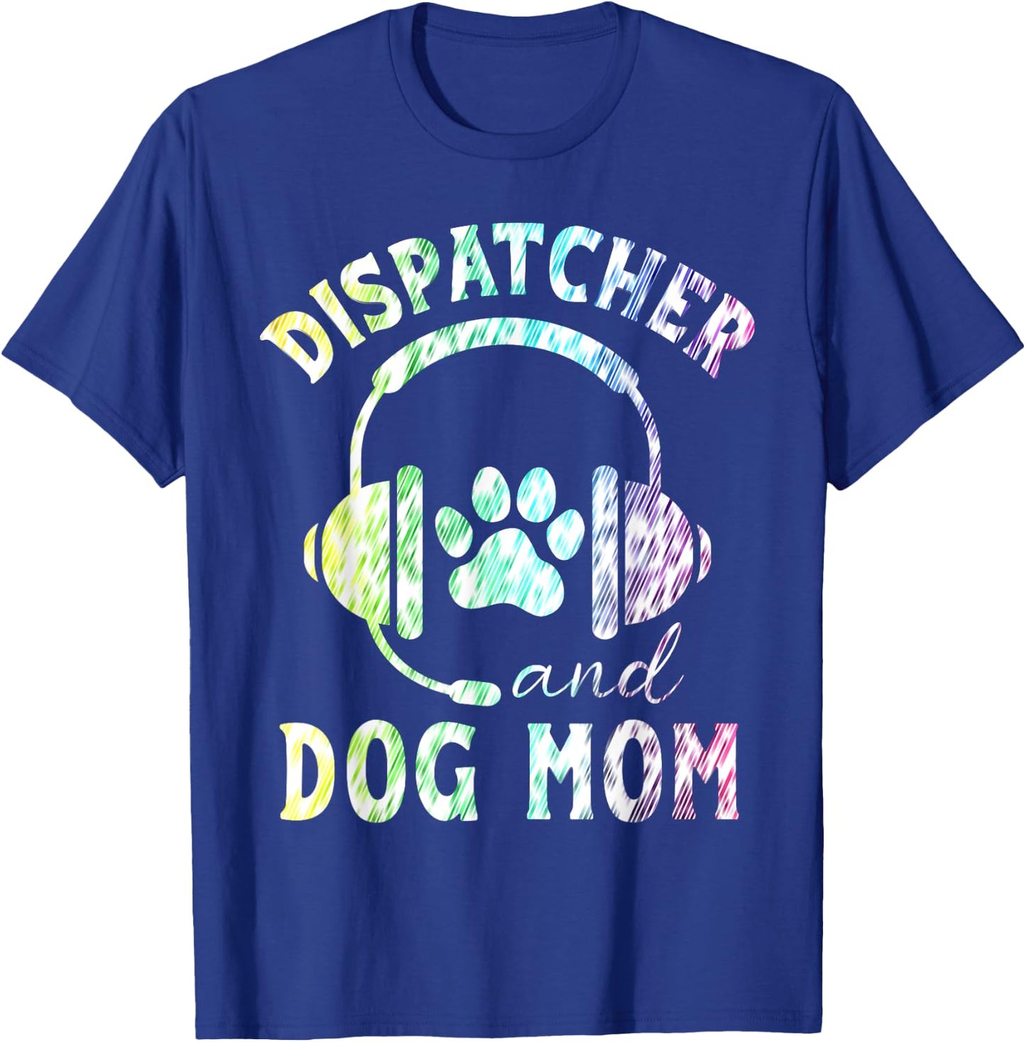 Dispatcher And Dog Mom Funny Dispatcher Men Women T-Shirt - T-Shirt | Royal