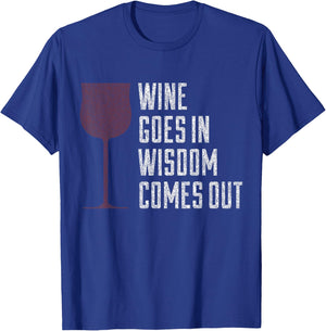 Wine Goes In Wisdom Comes Out Funny Wine Lover T-Shirt - T-Shirt | Royal