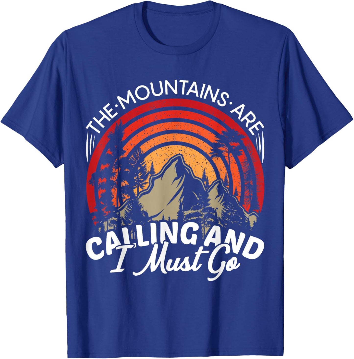 Funny Hiking Gifts & Camping Outdoor Hiker Apparel -Adults Black Classic Fit Short Sleeve The Mountains Are Calling And I Must Go T-Shirt - T-Shirt | Royal