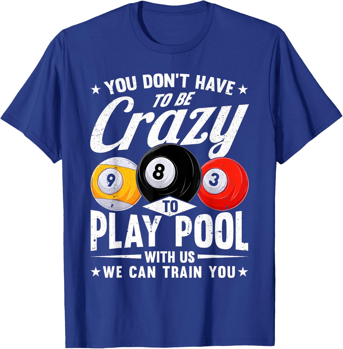 Funny 8 Ball Don't Have to be Crazy to play Pool Billiard T-Shirt - T-Shirt | Royal