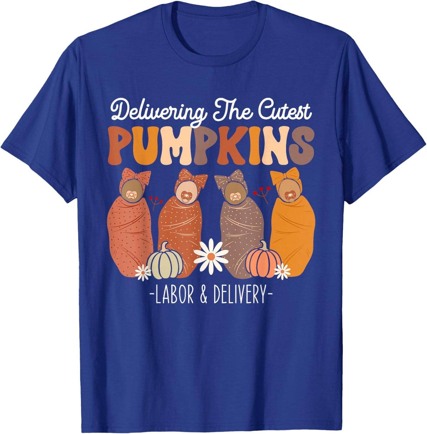 Delivering The Cutest Pumpkins Labor Delivery L&D Nurse Fall T-Shirt - T-Shirt | Royal