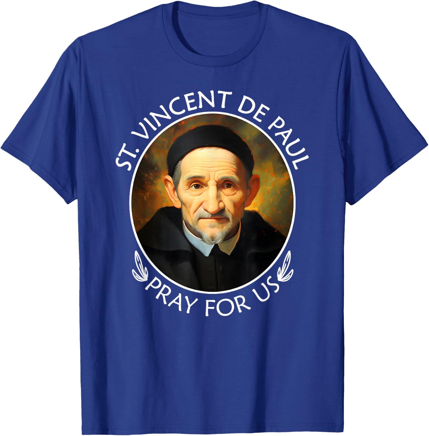 St Vincent de Paul Famous Popular Catholic Saint Pray For Us T-Shirt - T-Shirt | Royal