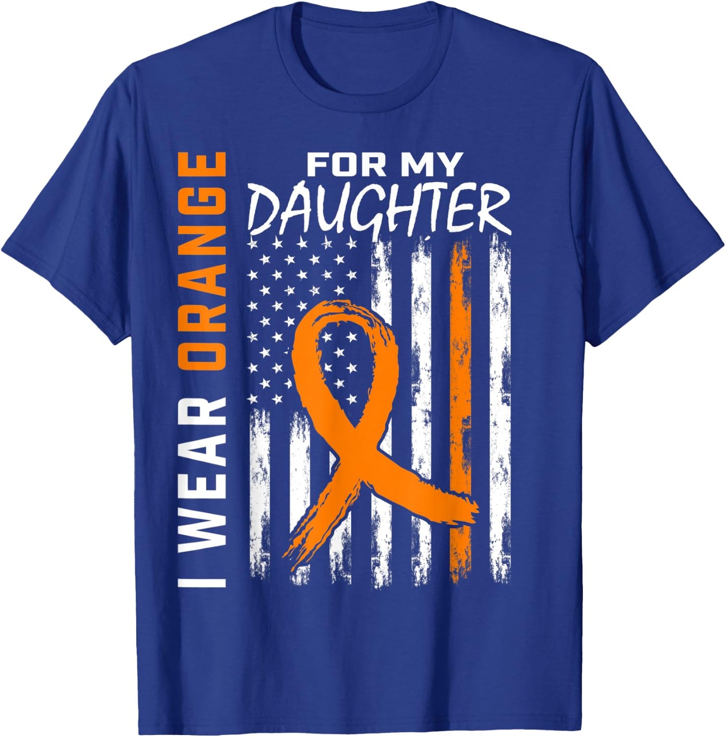I Wear Orange For My Daughter Leukemia Awareness Flag Gifts T-Shirt - T-Shirt | Royal