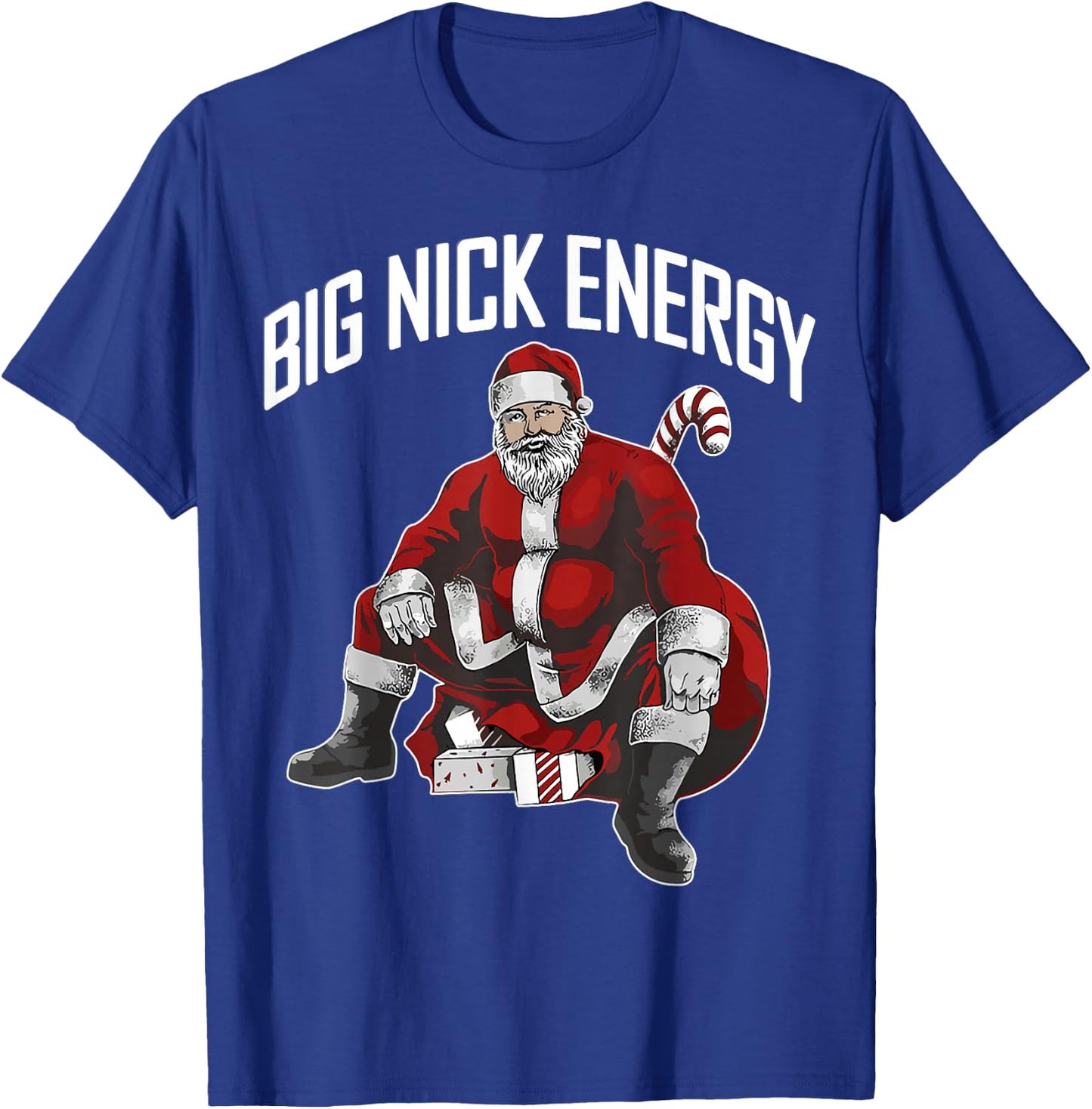 Santa Big Nick Energy Funny Meme Christmas Hilarious Xmas T-Shirt - T-Shirt | Royal