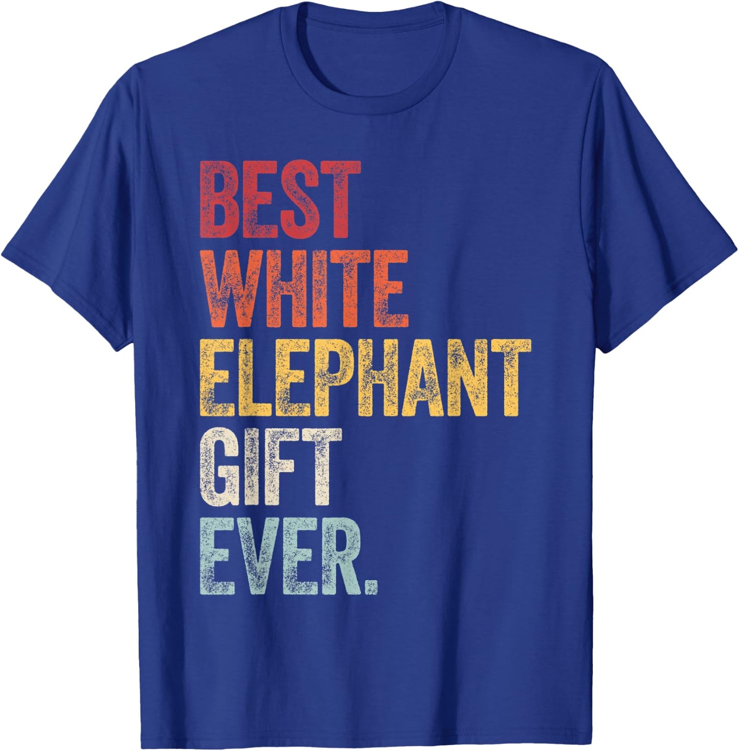 Best White Elephant Gift Ever Funny White Elephant Gag Gifts T-Shirt - T-Shirt | Royal