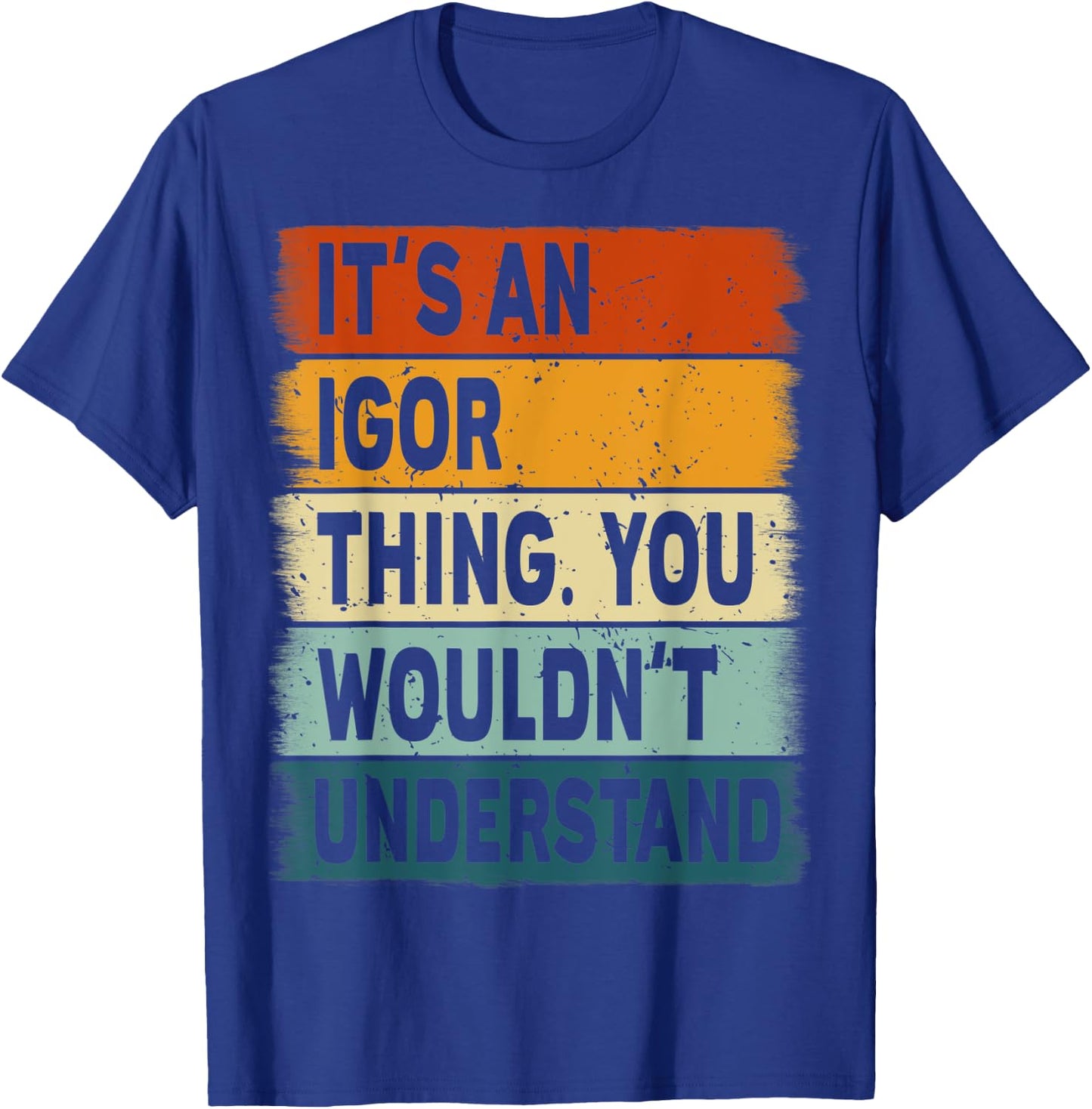 It's an Igor Thing - Igor Name Personalized T-Shirt - T-Shirt | Royal