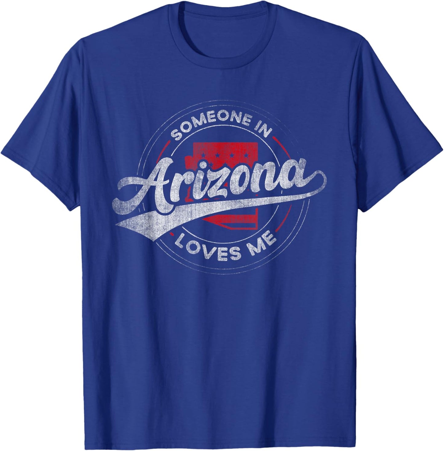 Someone in Arizona Loves Me Arizona T-Shirt - T-Shirt | Royal