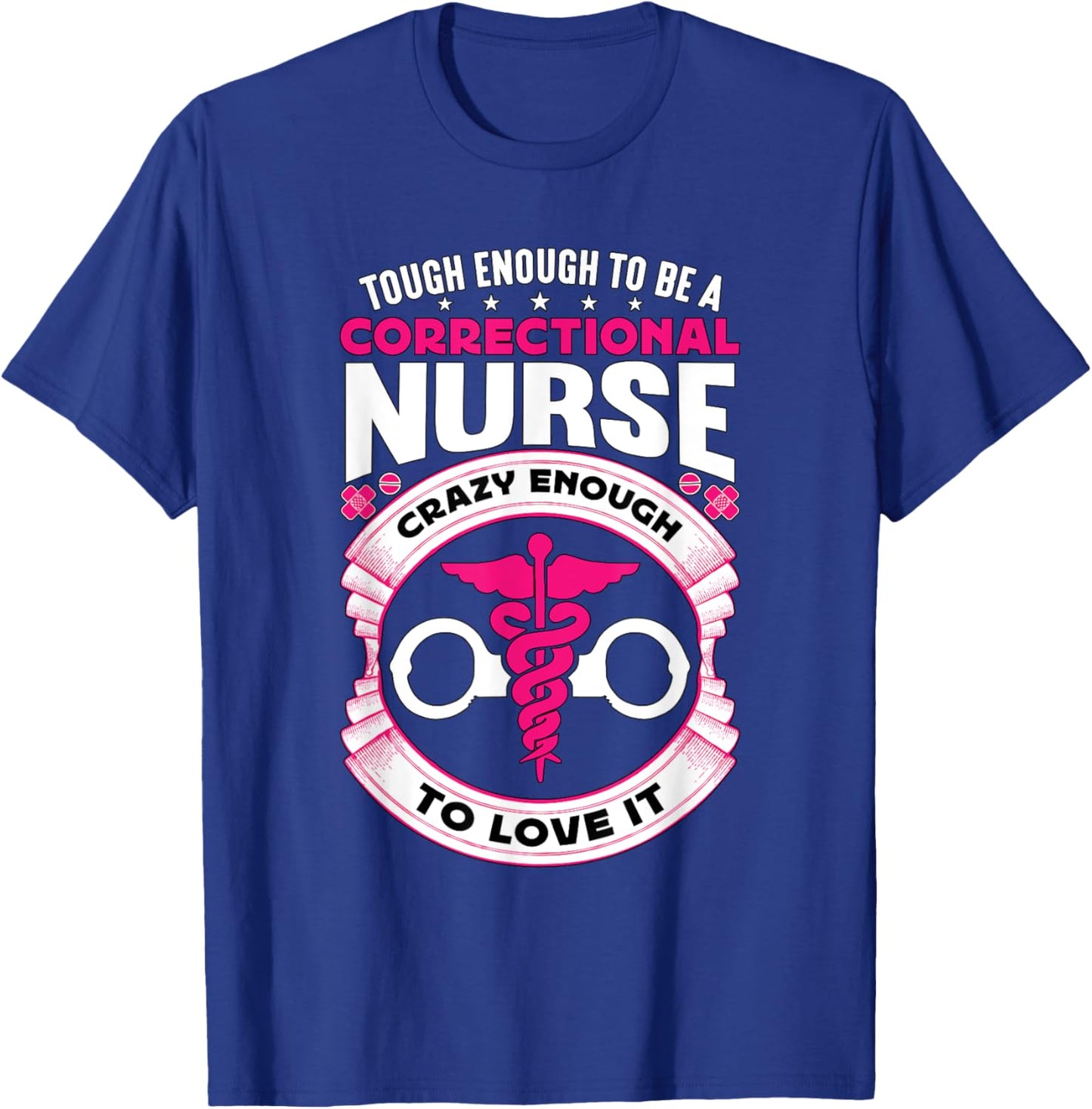 Tough Enough To Be A Corrections Nurse Correctional Nurse T-Shirt - T-Shirt | Royal