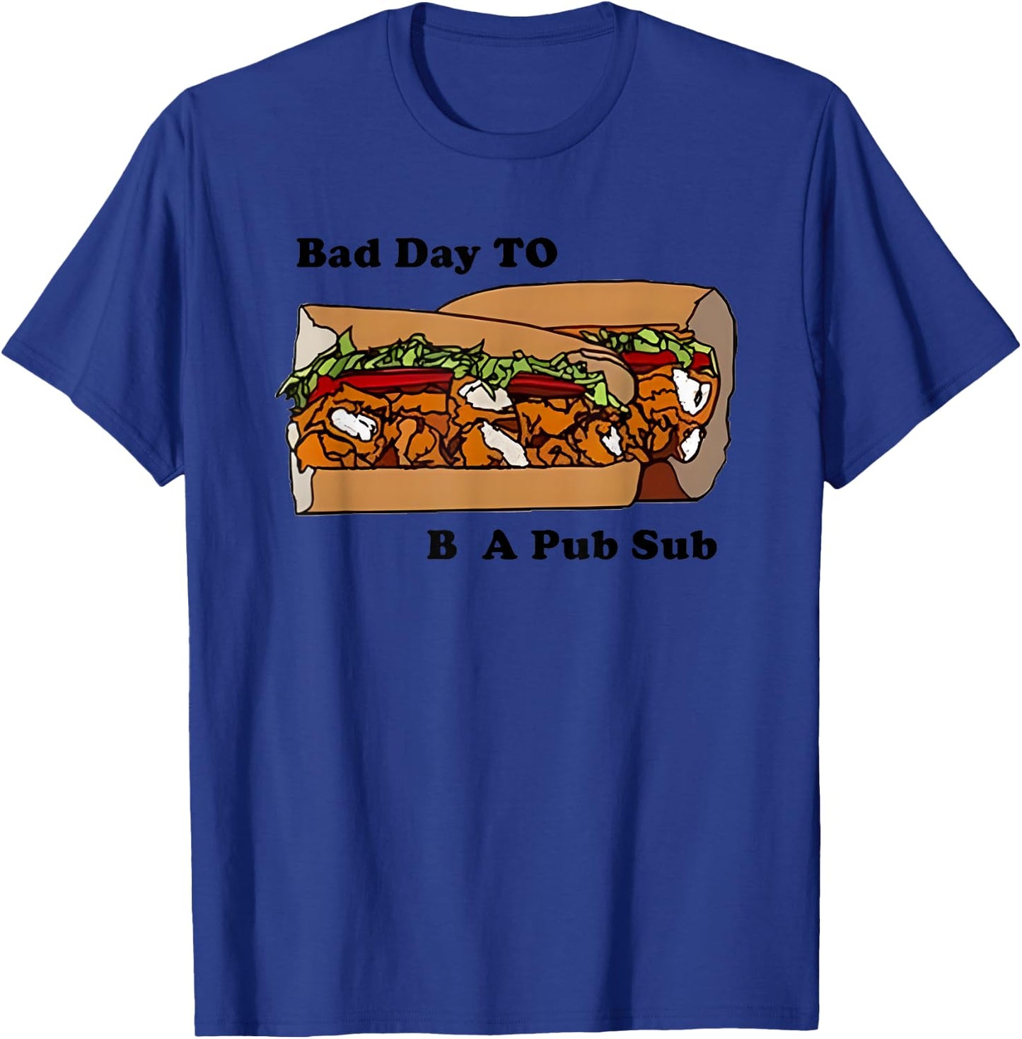 Bad Day To Be A Pub Sub T-Shirt - T-Shirt | Royal