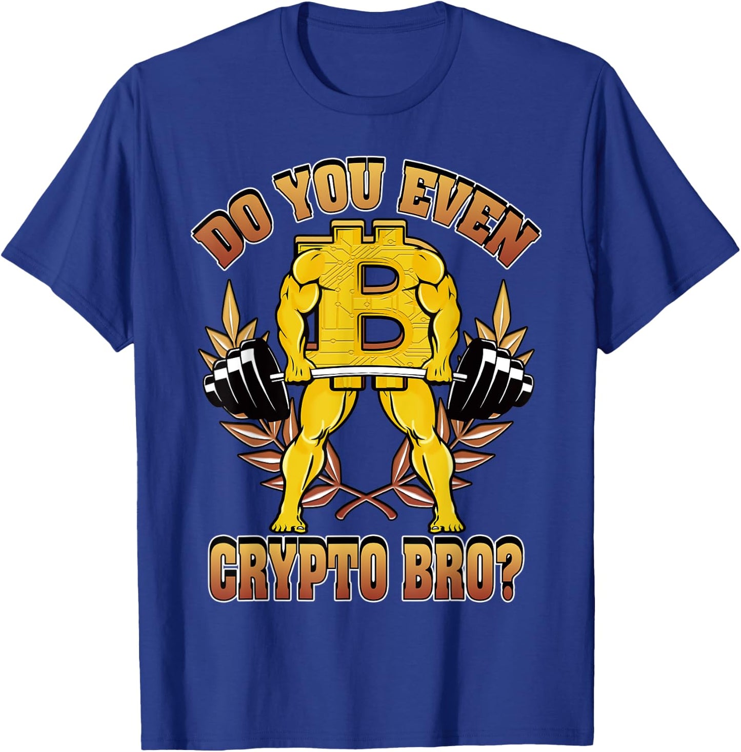 Funny Bitcoin Shirt Do You Even Crypto Bro Crypto Miner T-Shirt - T-Shirt | Royal