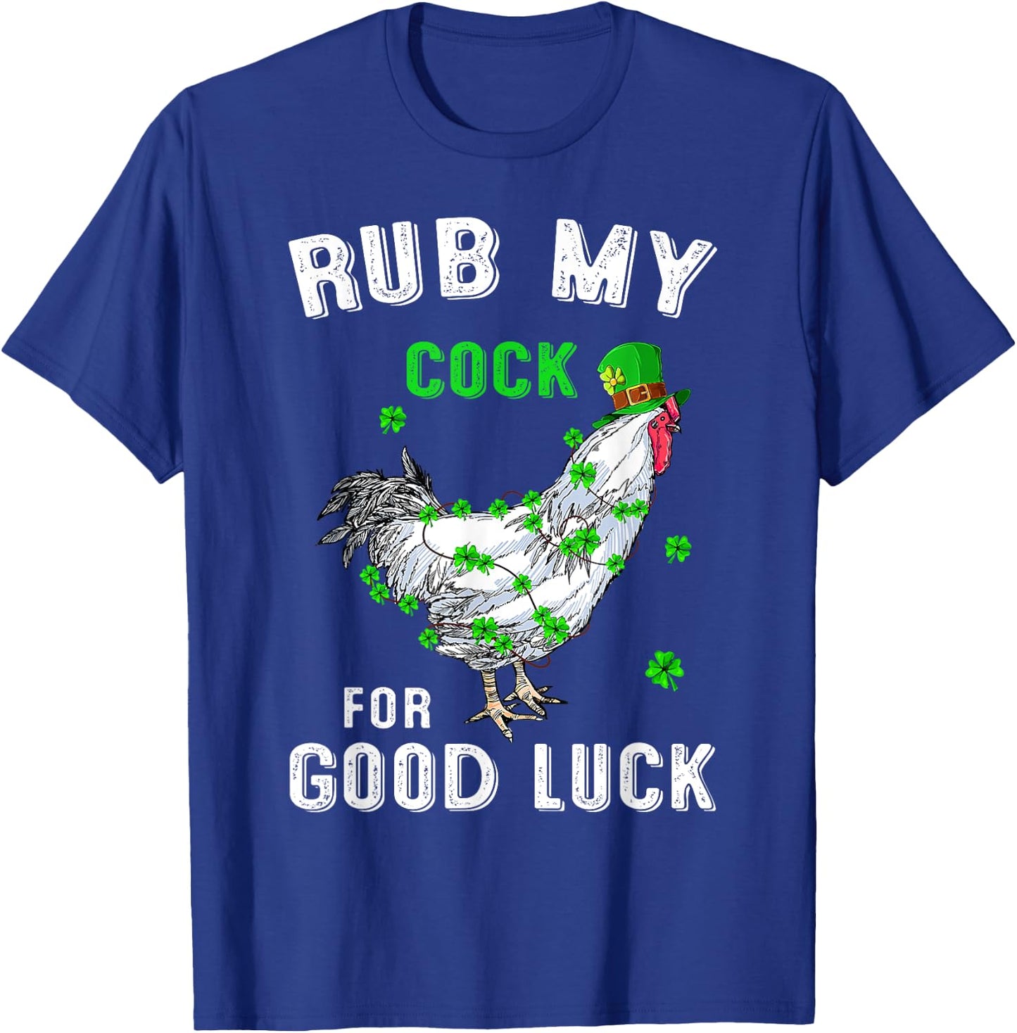 Rub My Cock For Good Luck Funny St Patricks Day Costume T-Shirt - T-Shirt | Royal