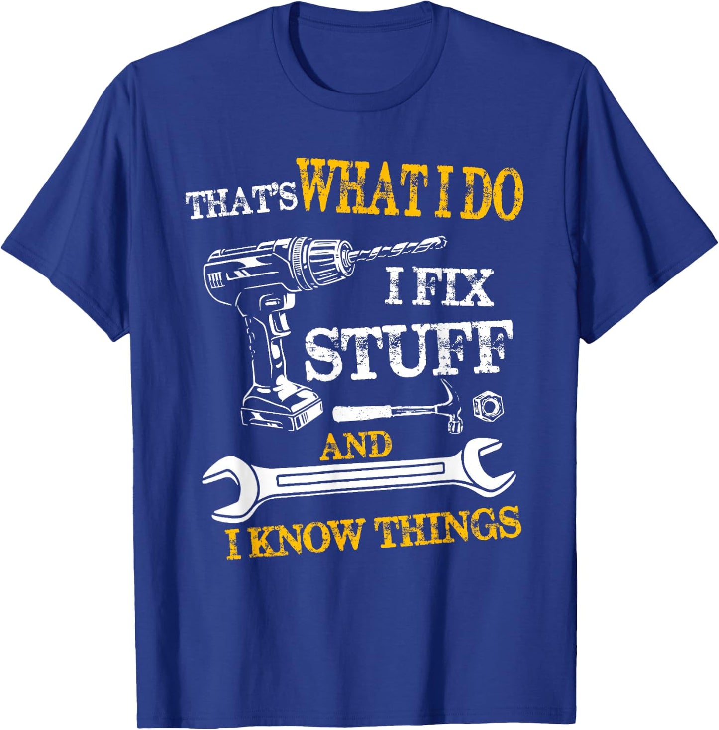That's What I Do I Fix Stuff And I Know Things Funny Vintage T-Shirt - T-Shirt | Royal