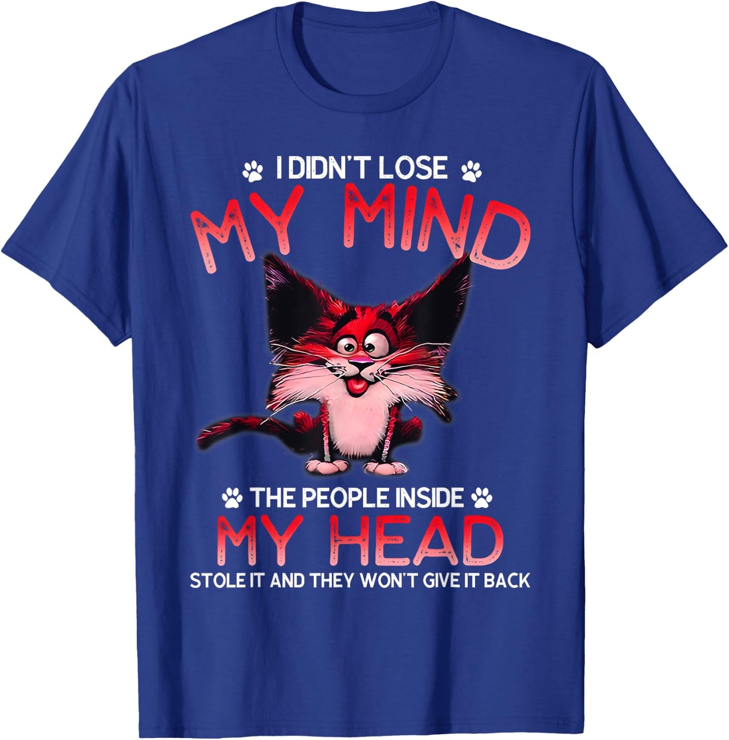 I Didn't Lose My Mind The People Inside My Head T-Shirt - T-Shirt | Royal