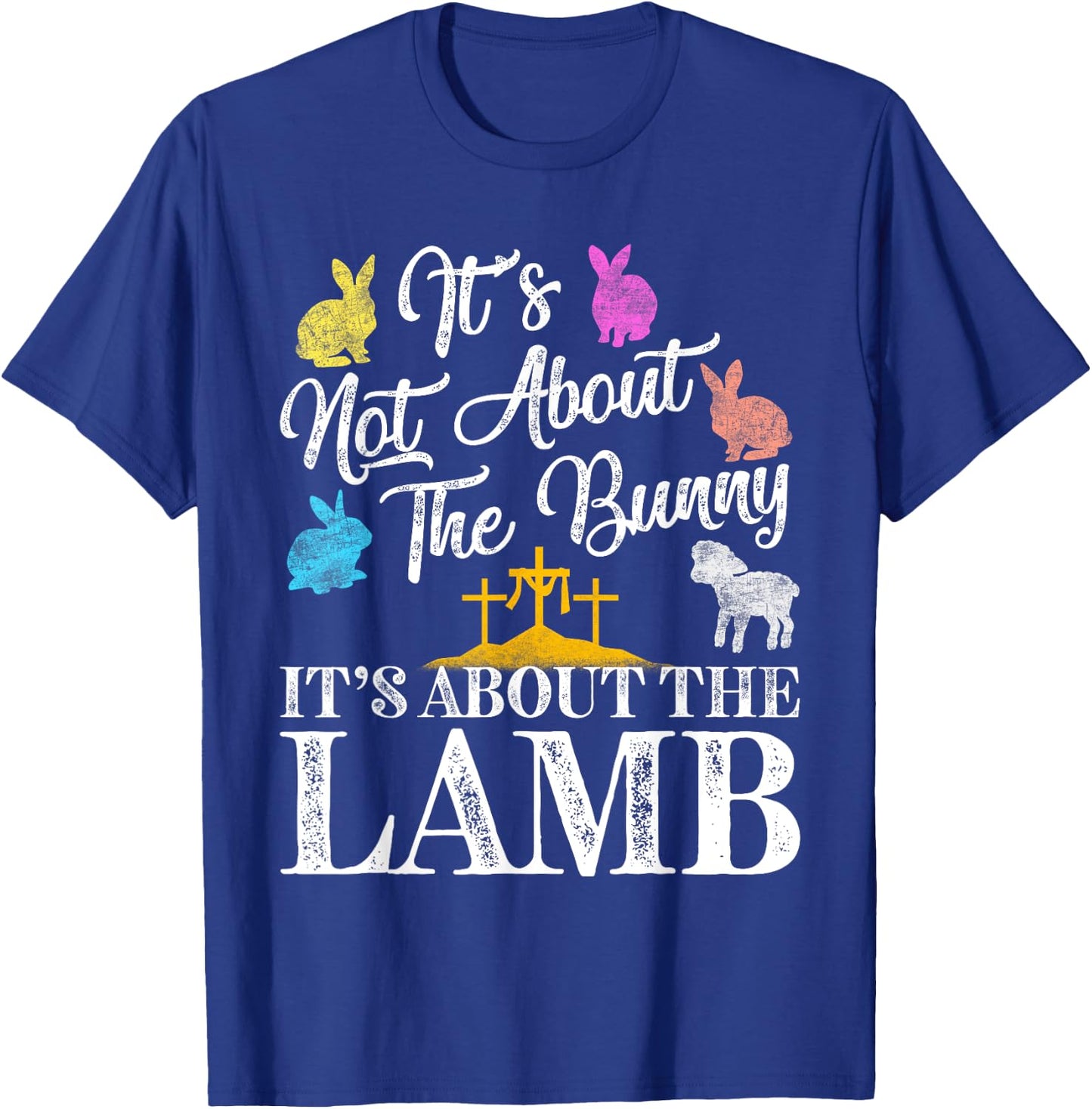 Its Not About The Bunny About Lamb Jesus Easter Christians T-Shirt - T-Shirt | Royal