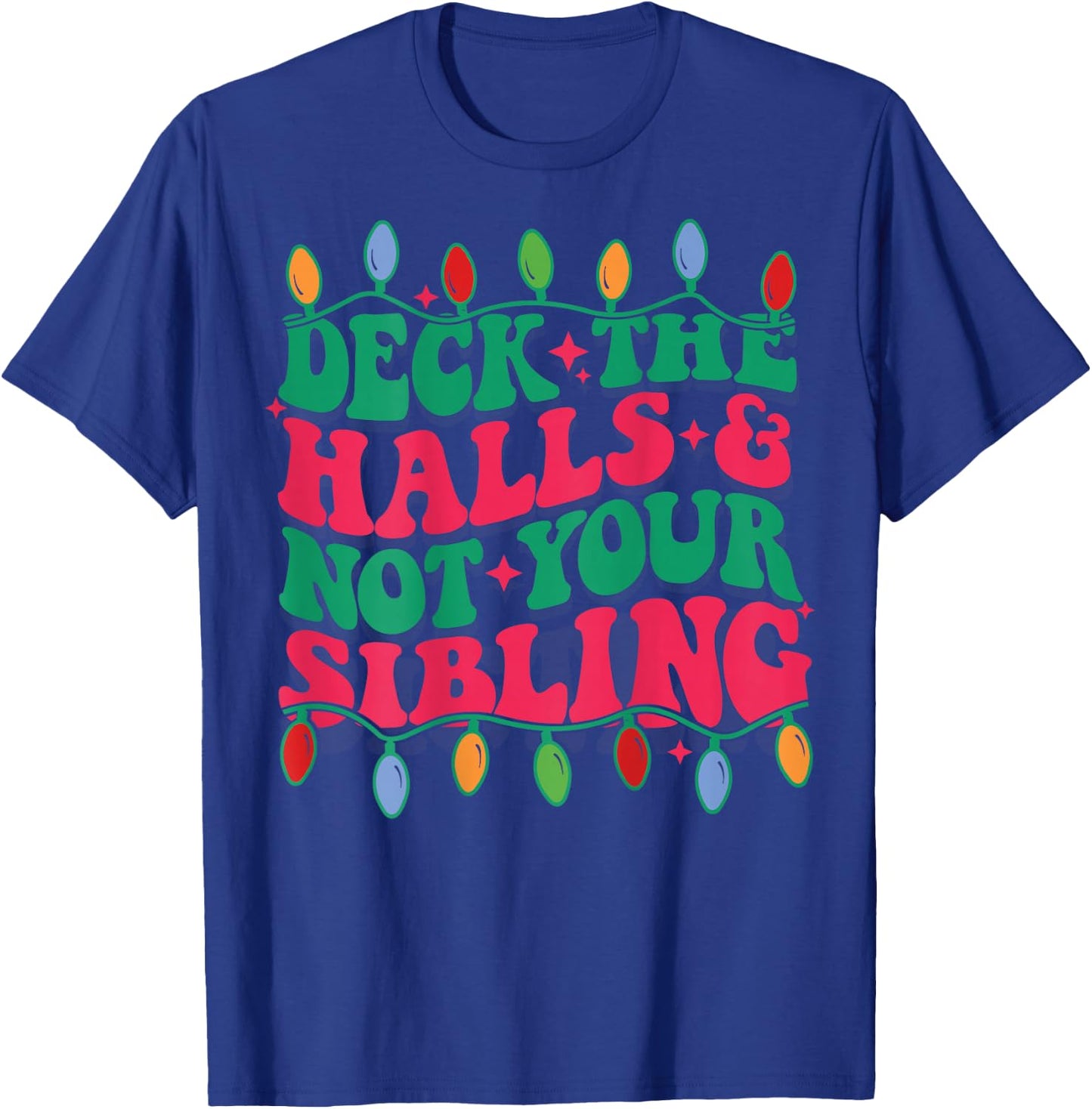 Deck The Halls And Not Your Sibling (on back) T-Shirt - T-Shirt | Royal